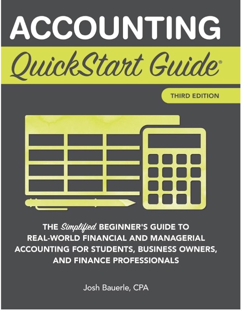 The Accounting QuickStart Guide, third edition, by Josh Bauerle, CPA